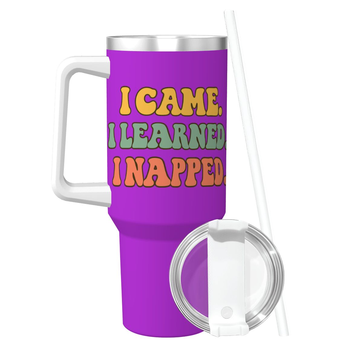 I Came. I Learned. I Napped.” 40oz Travel Mug with Handle & Straw 40 oz