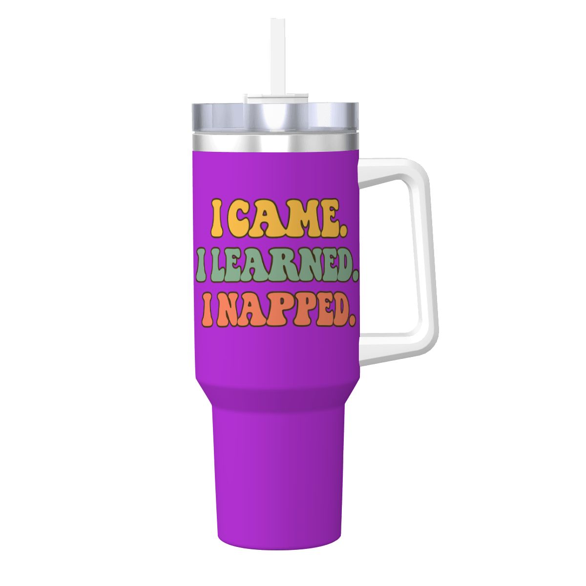 I Came. I Learned. I Napped.” 40oz Travel Mug with Handle & Straw 40 oz