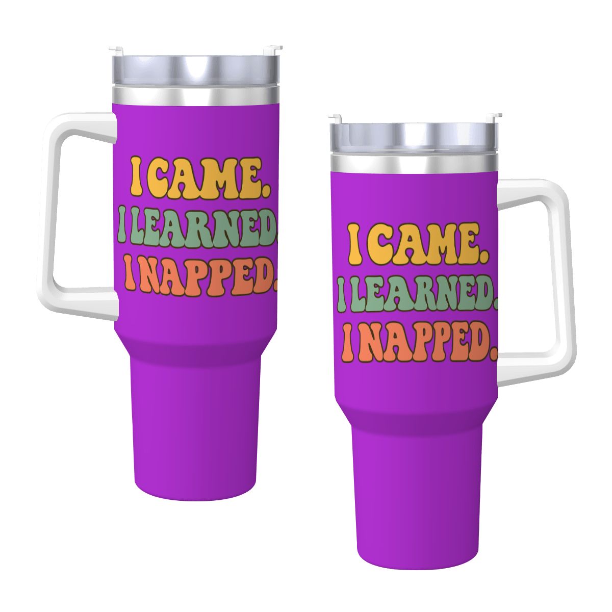 I Came. I Learned. I Napped.” 40oz Travel Mug with Handle & Straw 40 oz
